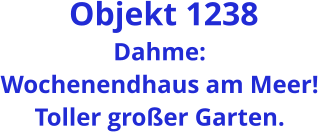 Objekt 1238 Dahme: Wochenendhaus am Meer!   Toller großer Garten.